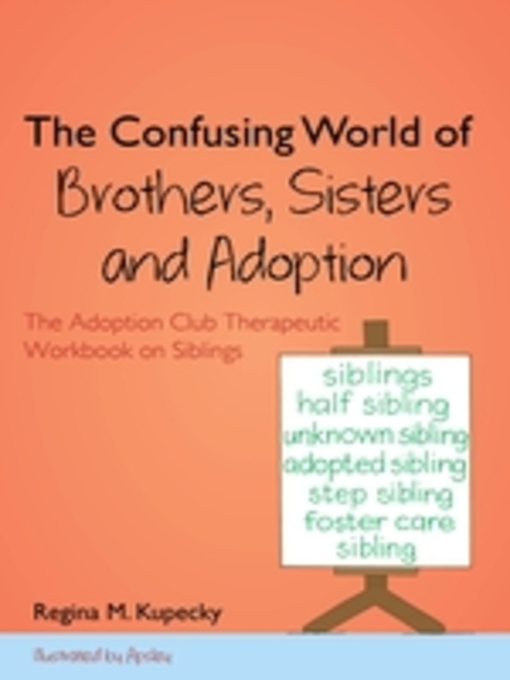 Title details for The Confusing World of Brothers, Sisters and Adoption by Regina M. Kupecky - Available